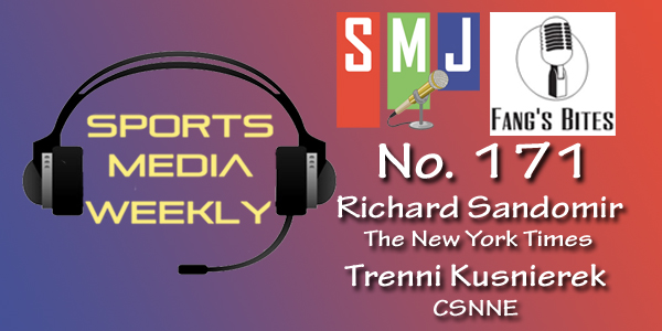 Sports Media Weekly No. 171- Richard Sandomir, New York Times & Trenni
Kusnierek, CSNNE